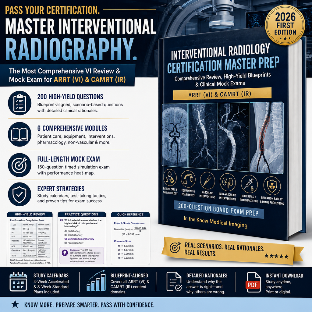 Interventional Radiology Certification Master Prep: The Complete Vascular-Interventional Study Guide, Angiographic Procedures, Pharmacology, and 160-Question Mock Exam