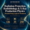 Radiation Protection, Radiobiology & X-Ray Physics Study Guide: 136-Page Printable PDF Workbook